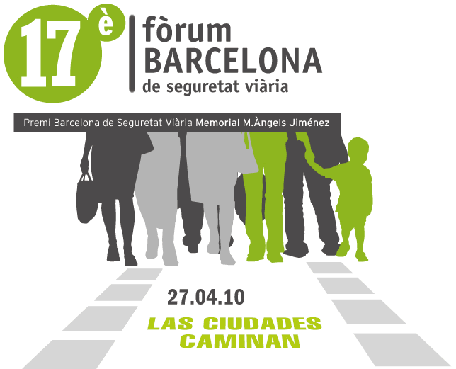 17è Fòrum Barcelona de Seguretat Viària - Premi Barcelona de Seguretat Viària Memorial M. Àngels Jiménez - 27.04.10 Las ciudades caminan