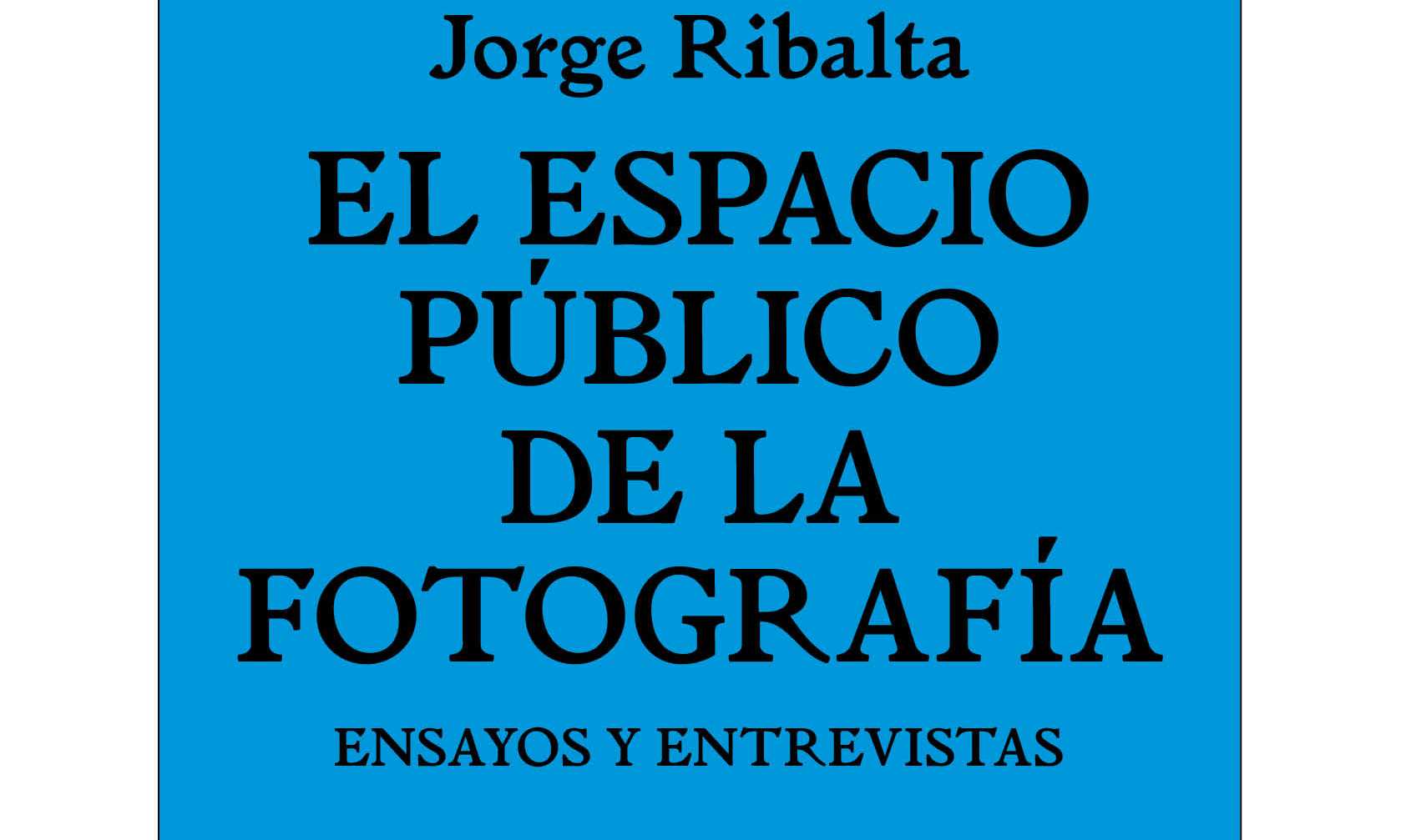 ‘The Public Space of Photography. Essays and Interviews book’