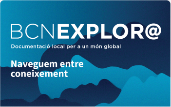 BCNexplora. Documentació local per a un món global. Naveguem entre coneixement
