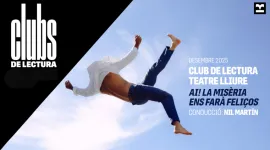Club de lectura Teatre Lliure: “AI! La misèria ens farà feliços”