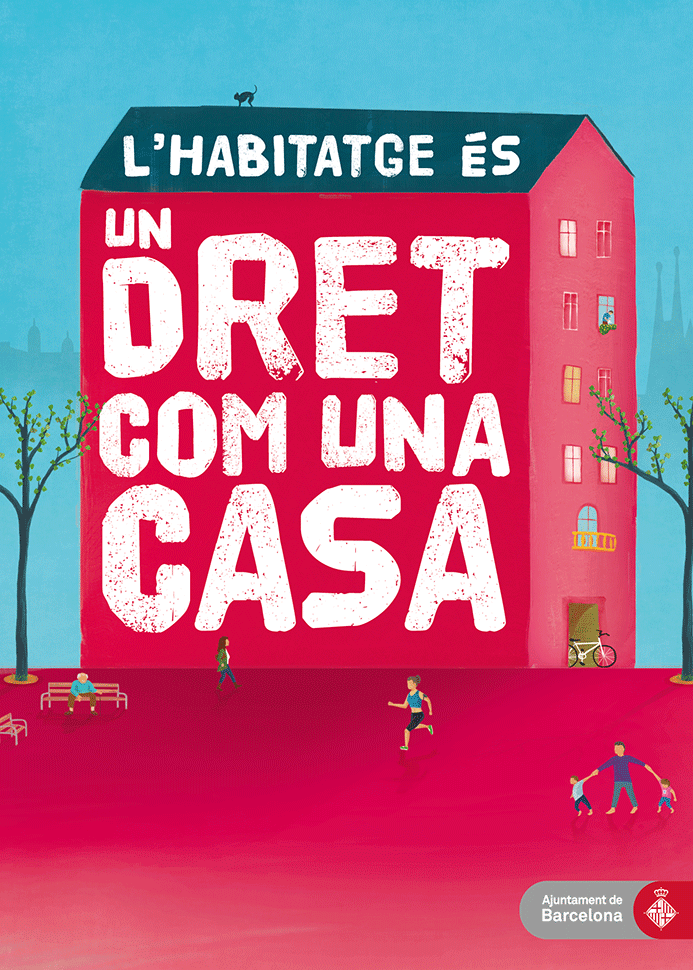 Cartell de la campanya “L’habitatge, un dret com una casa”. Ajuntament de Barcelona. 