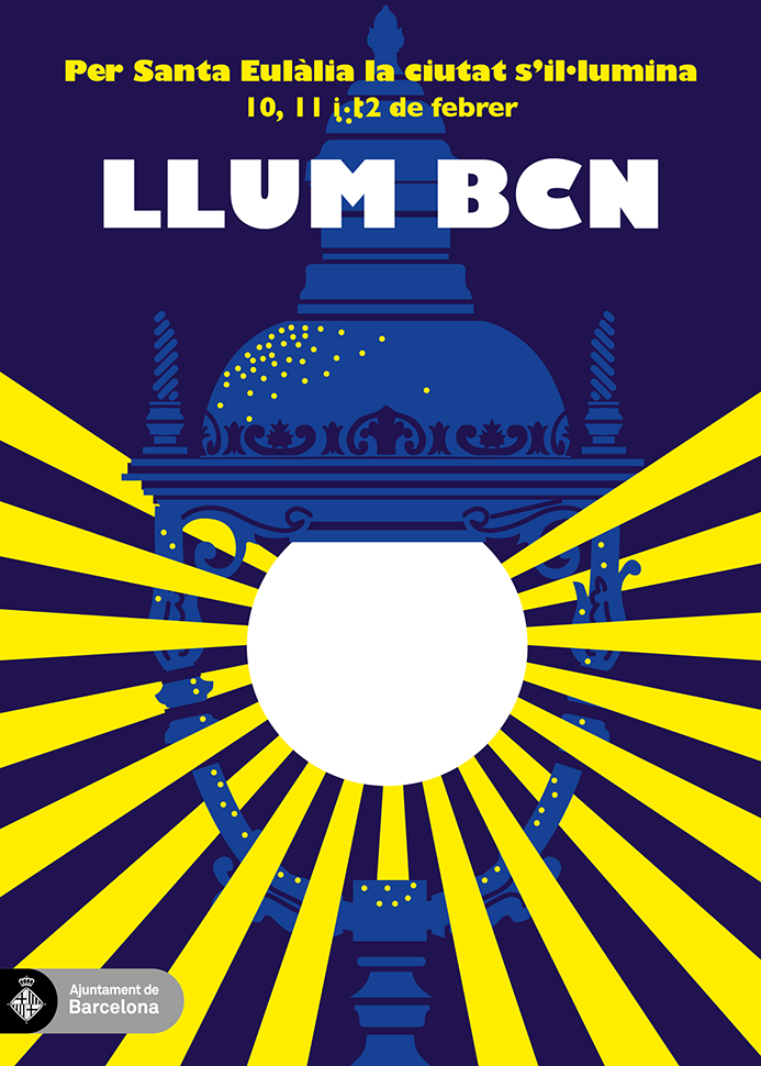 Cartell amb el dibuix d’un fanal, el fons blau i els raigs de llum grocs amb el text: Per Santa Eulàlia la ciutat s’il·lumina. 10, 11 i 12 de febrer. Llum BCN. Ajuntament de Barcelona.