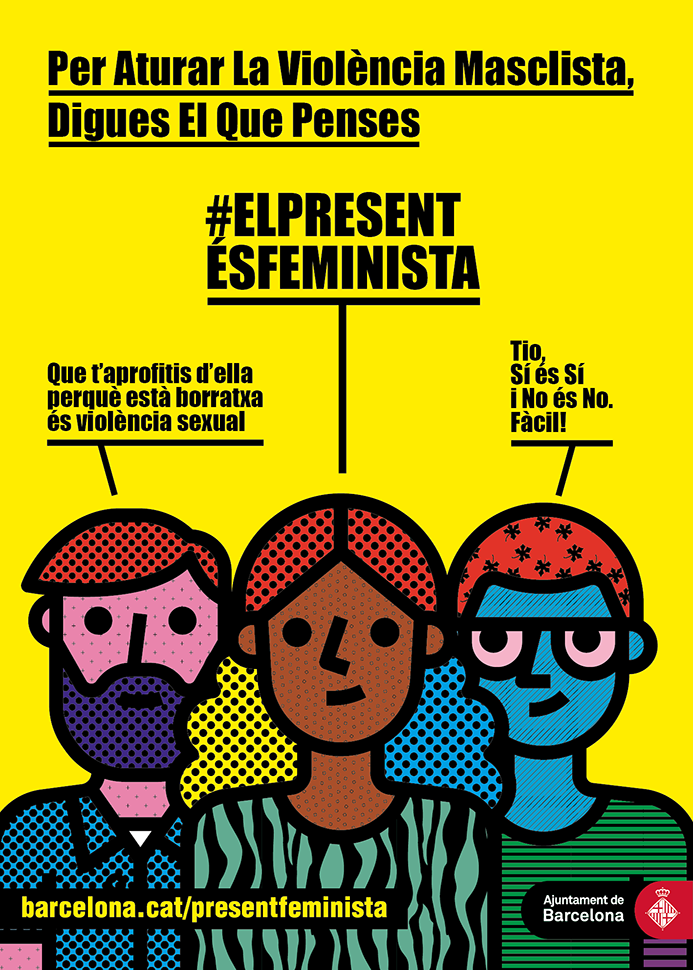 Carteles que se posicionan con un no rotundo ante la violencia machista, porque el presente es feminista. Año 2019. Ayuntamiento de Barcelona. 