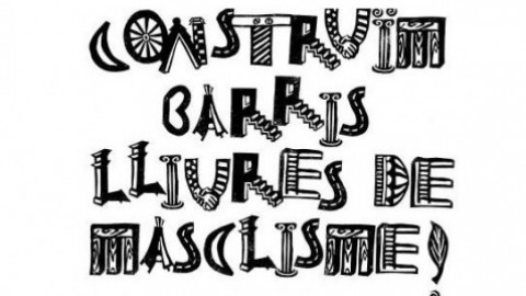 Cartell Construïm barris lliures de masclisme