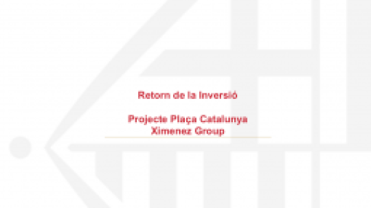 Retorn inversió - Projecte Plaça Catalunay Ximenez Group