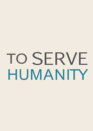 To serve humanity