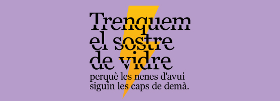 Trenquem el sostre de vidre, perquè les nenes d'avui siguin les caps de demà.