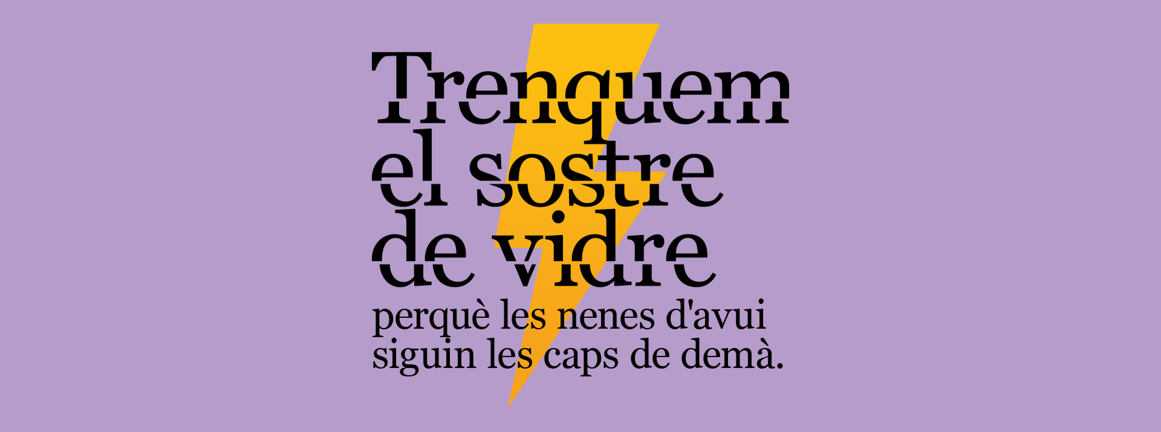 Trenquem el sostre de vidre perque les nenes d'avui siguin les caps de demà.