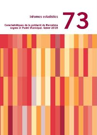 Caracterstiques de la poblaci de Barcelona segons el padr Municipal. Gener 2018