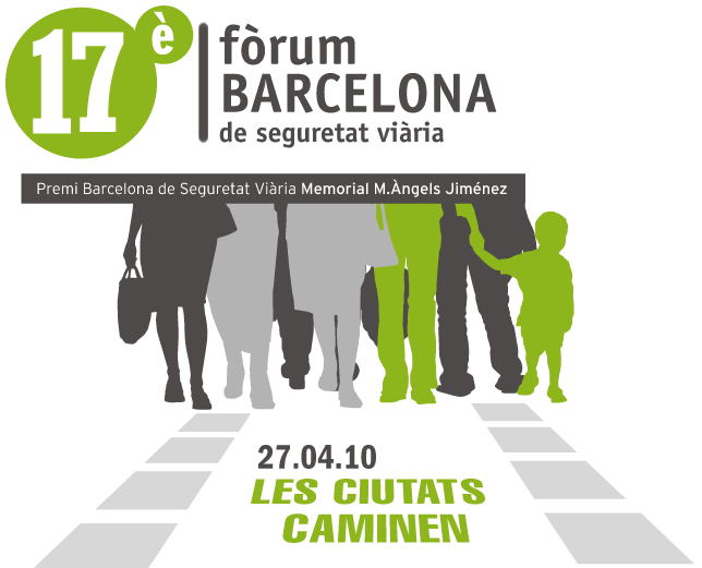 17è Fòrum Barcelona de Seguretat Viària - Premi Barcelona de Seguretat Viària Memorial M. Àngels Jiménez - 27.04.10 Les ciutats caminen