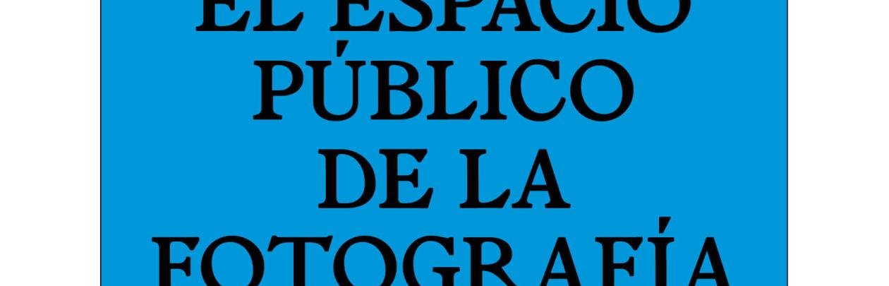 ‘L’espai públic de la fotografia. Assajos i entrevistes’