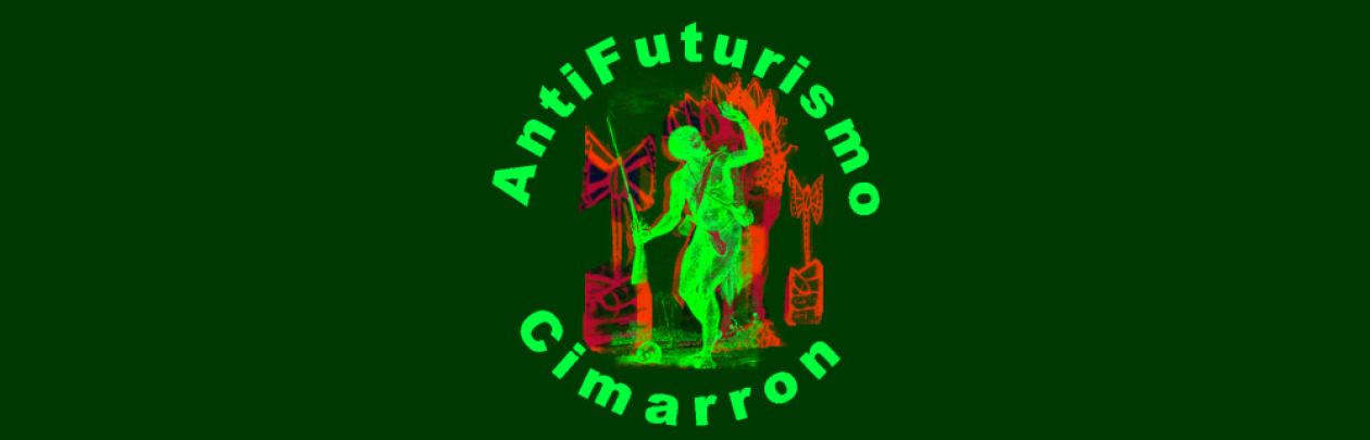 El futur ja ha passat: antifuturisme cimarrón