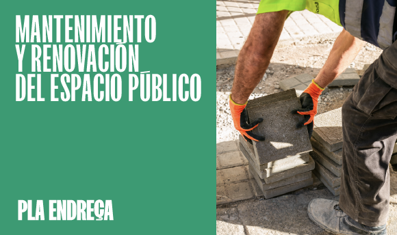 Mantenimiento y renovación del espacio público. Pla Endreça