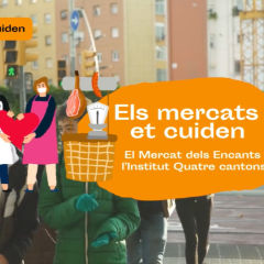 Els mercats et cuiden - El Mercat dels Encants i l'Institut Quatre Cantons