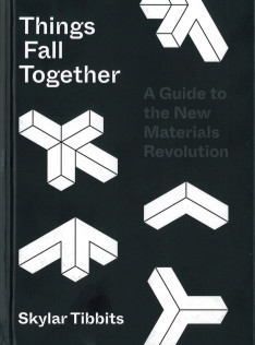 Things fall together : a guide to the new materials revolution