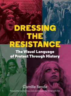 Dressing the resistance : the visual language of protest through history