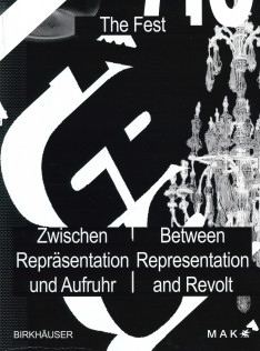 The fest : zwischen Repräsentation und Aufruhr = between representation and revolt 
