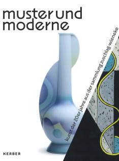 Muster und Moderne : Kunst der 20er Jahre aus der Sammlung Zuschlag-Wieneke