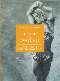 Dance & costumes : a history of dressing movement 