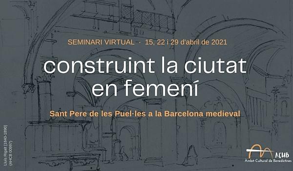 Cartell' CConstruint la ciutat en femení. Sant Pere de Puel·les a la Barcelona medieval'. © 2010 Federació Catalana de Monges Benedictines 