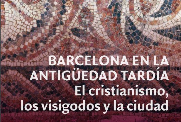 Fragmento portada 'Barcelona en la antigüedad tardía. El cristianismo, los visigodos y la ciudad'
