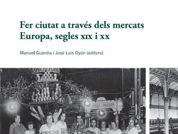 Fragment portada 'Fer ciutat a través dels mercats. Europa, segles XIX i XX'