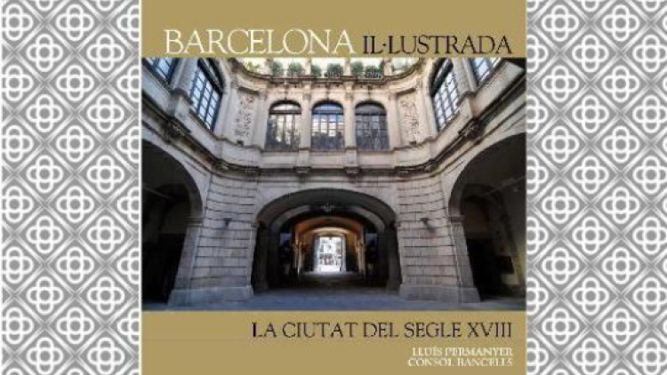 Barcelona Il·lustrada. La ciutat del segle XVIII