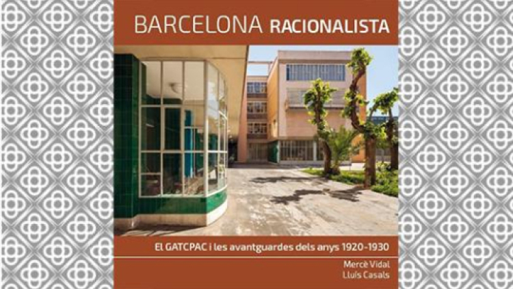 Barcelona Racionalista. El GATCPAC i les avantguardes dels anys 1920- 1930