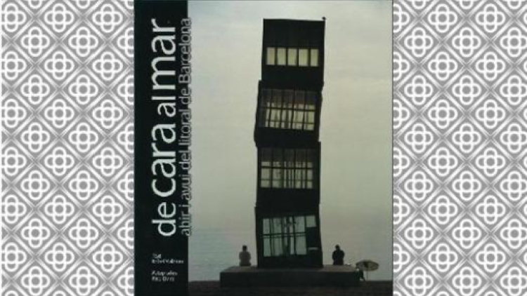 De cara al mar. Ahir i avui del litoral de Barcelona