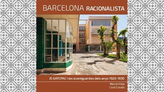 Barcelona Racionalista. El GATCPAC i les avantguardes dels anys 1920- 1930