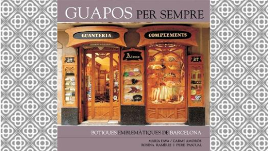 Guapos per sempre. Botigues emblemàtiques de Barcelona.