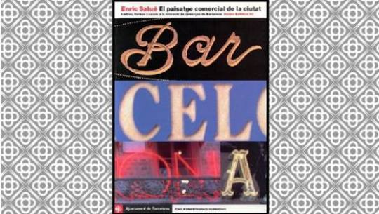 El paisatge comercial de la ciutat. Lletres, formes i colors a la retolació de comerços de Barcelona