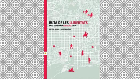 Ruta de les llibertats. Passejades per la Barcelona èpica