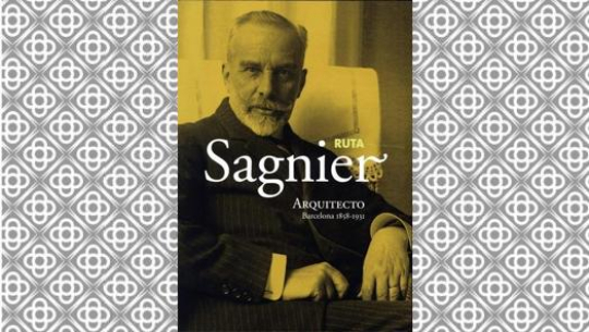 Ruta Sagnier. Arquitecte (Barcelona 1858-1931)