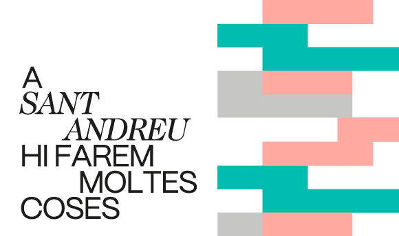 A Sant Andreu hi farem moltes coses