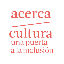 Acerca Cultura, una puerta a la inclusión